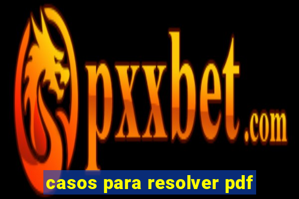 casos para resolver pdf